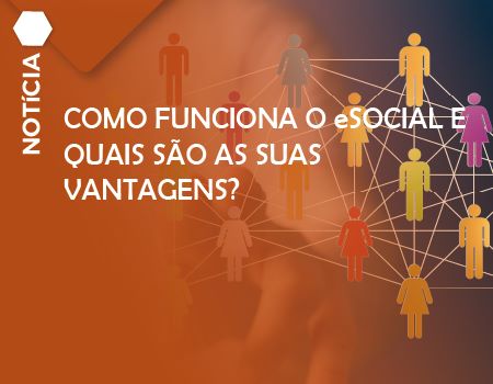 Como funciona o eSocial e quais são as suas vantagens?